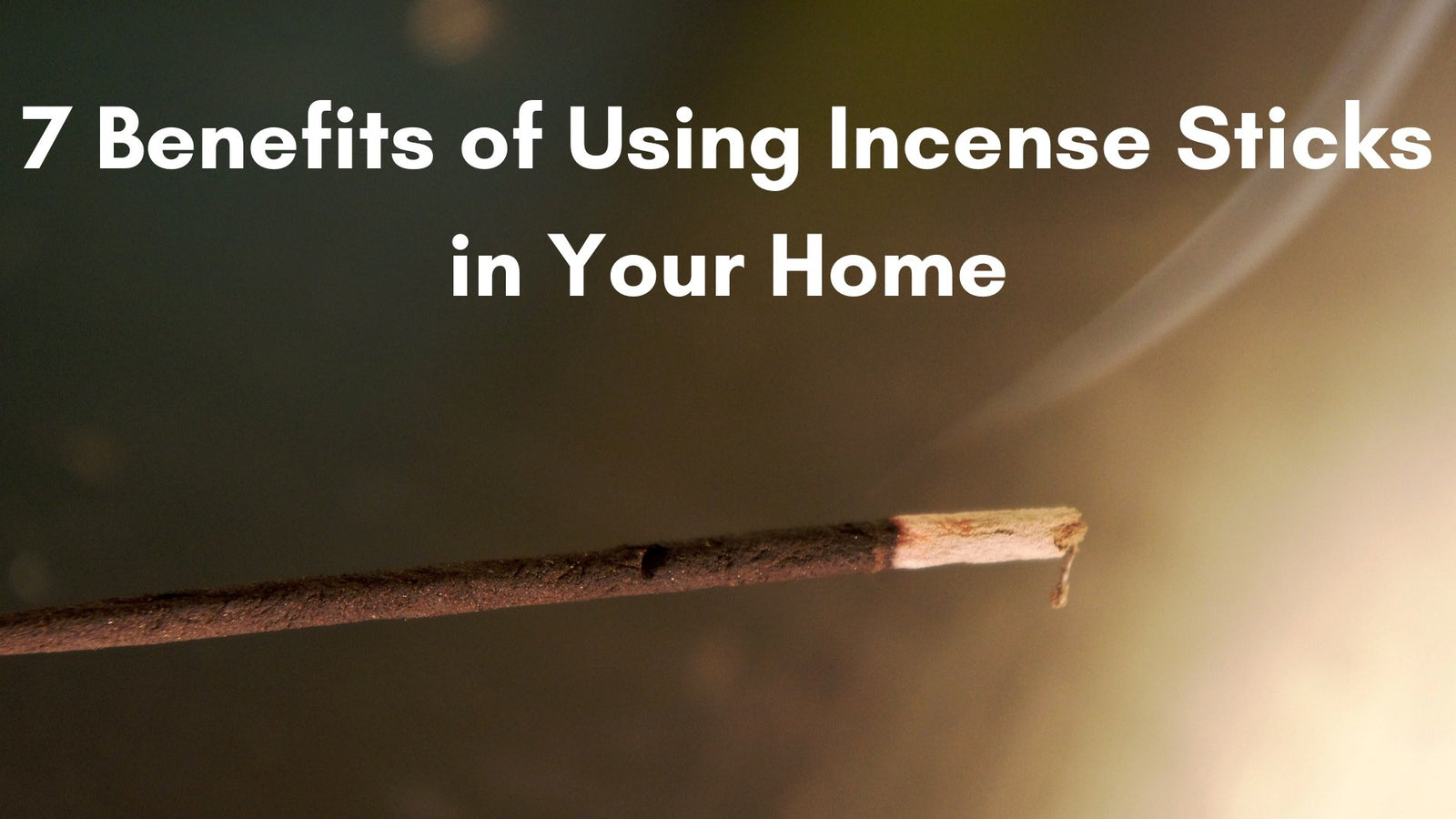 7 Benefits of Using Incense Sticks in Your Home - The Hippie House