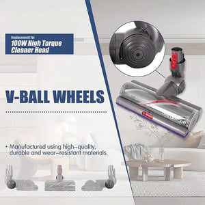 Powerful 100W Suction Head | For Dyson V10 / V11 with V-Ball Wheels