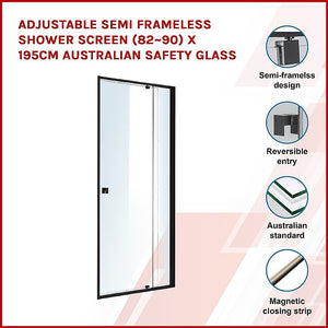 Adjustable Semi Frameless Shower Screen (82~90) x 195cm Australian Safety Glass