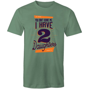 Men's You Can't Scare Me I Have 2 Daughters T-shirt