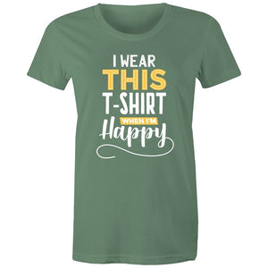 Women's I Wear This T-shirt When I'm Happy T-shirt