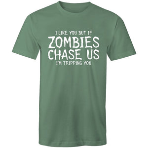 Men's Funny I Like You But If Zombies Chase Us I'm Tripping You T-shirt