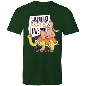 Men's Funny I'll Be Right Back With The Money I Owe You T-shirt