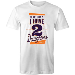 Men's You Can't Scare Me I Have 2 Daughters T-shirt