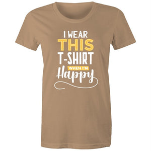 Women's I Wear This T-shirt When I'm Happy T-shirt