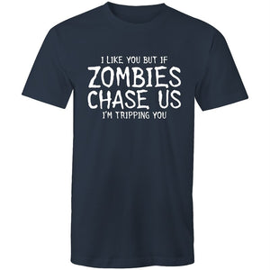 Men's Funny I Like You But If Zombies Chase Us I'm Tripping You T-shirt