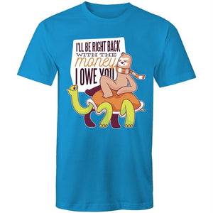 Men's Funny I'll Be Right Back With The Money I Owe You T-shirt