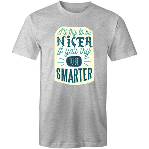 Men's Funny I'll Be Nicer If You Be Smarter T-shirt