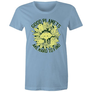 Women's Good Planets Are Hard To Find T-shirt