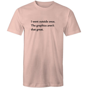 Men's Funny I Wen't Outside Once The Graphics Aren't That Great T-shirt
