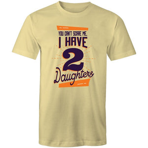 Men's You Can't Scare Me I Have 2 Daughters T-shirt