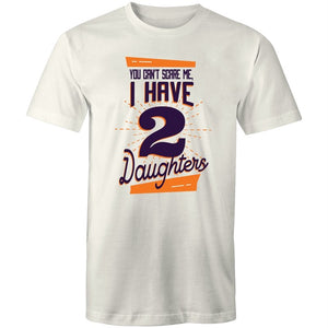 Men's You Can't Scare Me I Have 2 Daughters T-shirt