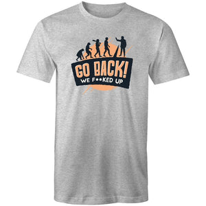 Men's Funny Go Back We F*cked Up T-shirt