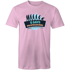 Men's 5 Days Professional 2 Days Unprofessional T-shirt