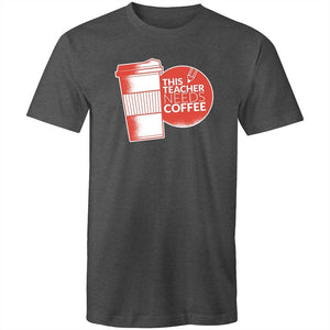 Men's This Teacher Needs Coffee T-shirt