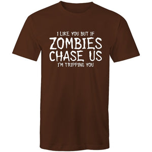 Men's Funny I Like You But If Zombies Chase Us I'm Tripping You T-shirt