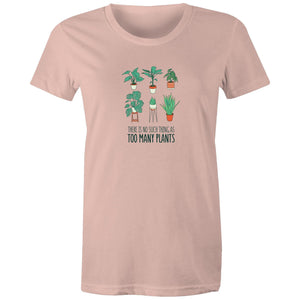 Women's Too Many Plants T-shirt