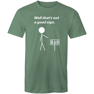 Men's Well That's Not A Good Sign T-shirt