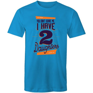 Men's You Can't Scare Me I Have 2 Daughters T-shirt