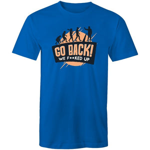 Men's Funny Go Back We F*cked Up T-shirt