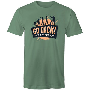 Men's Funny Go Back We F*cked Up T-shirt