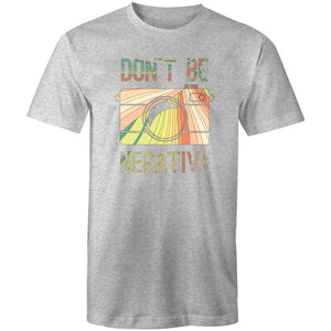 Men's Don't Be Negative T-shirt