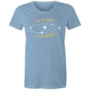Women's I Am The Center Of The Universe T-shirt