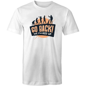 Men's Funny Go Back We F*cked Up T-shirt