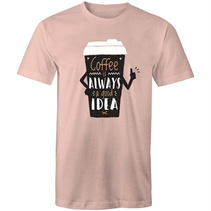 Men's Coffee Is Always A Good Idea T-shirt