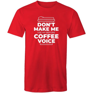 Men's Don't Make Me Use My Before Coffee Voice T-shirt