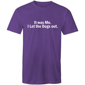 Men's Funny It Was Me. I Let The Dogs Out T-shirt