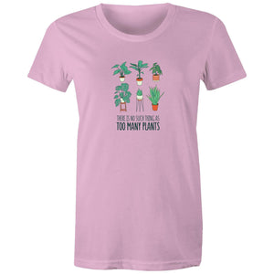 Women's Too Many Plants T-shirt