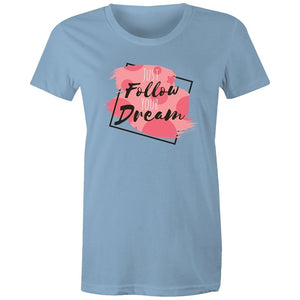 Women's Just Follow Your Dreams T-shirt