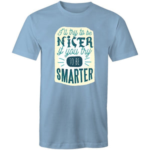 Men's Funny I'll Be Nicer If You Be Smarter T-shirt