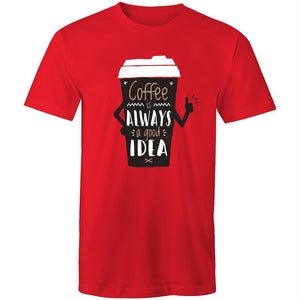 Men's Coffee Is Always A Good Idea T-shirt