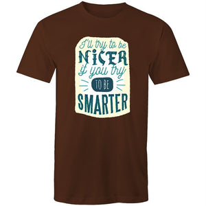 Men's Funny I'll Be Nicer If You Be Smarter T-shirt