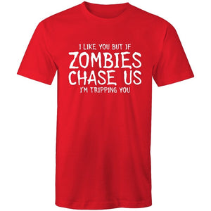 Men's Funny I Like You But If Zombies Chase Us I'm Tripping You T-shirt