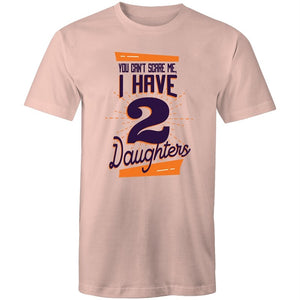 Men's You Can't Scare Me I Have 2 Daughters T-shirt