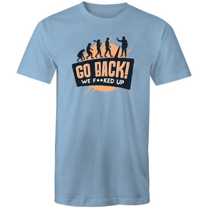 Men's Funny Go Back We F*cked Up T-shirt
