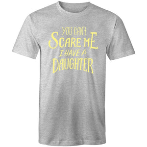 Men's You Can't Scare Me I Have A Daughter T-shirt