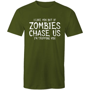 Men's Funny I Like You But If Zombies Chase Us I'm Tripping You T-shirt