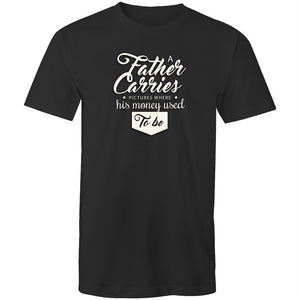 Men's A Father Carries A Picture Where His Money Used To Be T-shirt
