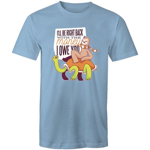 Men's Funny I'll Be Right Back With The Money T-shirt