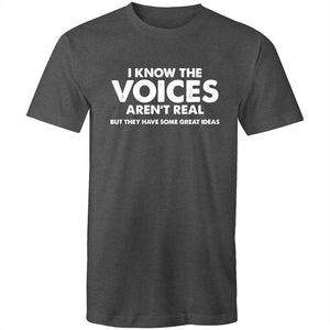 Men's I Know The Voices Aren't Real But They Have Some Great Idea's T-shirt