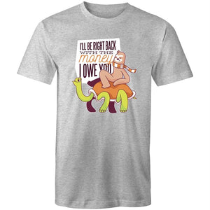 Men's Funny I'll Be Right Back With The Money T-shirt