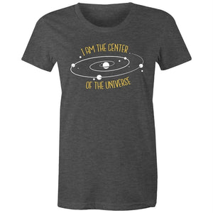 Women's I Am The Center Of The Universe T-shirt
