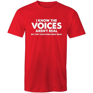 Men's I Know The Voices Aren't Real But They Have Some Great Idea's T-shirt