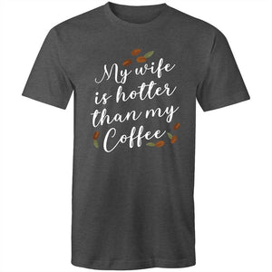 Men's My Wife Is Hotter Than My Coffee T-shirt