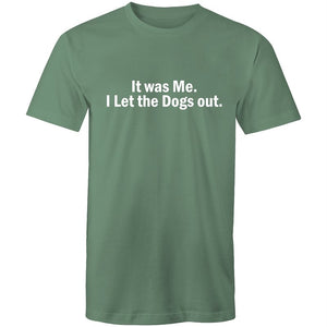 Men's Funny It Was Me. I Let The Dogs Out T-shirt