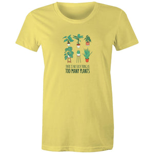 Women's Too Many Plants T-shirt